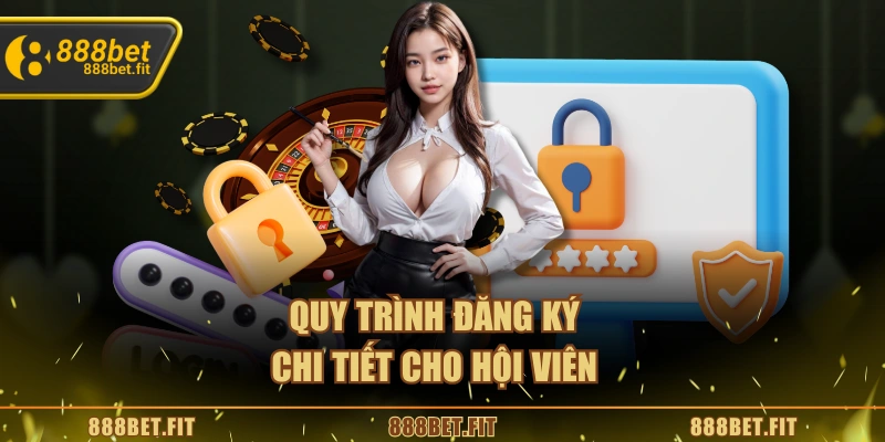 Đăng Ký 888BET - Hướng Dẫn Vài Bước Cơ Bản Cho Hội Viên 5 Quy trình đăng ký chi tiết cho hội viên