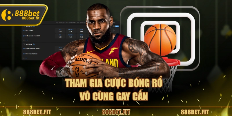 Thể Thao 888BET - Khám Phá Thế Giới Giải Trí Đỉnh Cao 2025 5 Tham gia cược bóng rổ vô cùng gay cấn