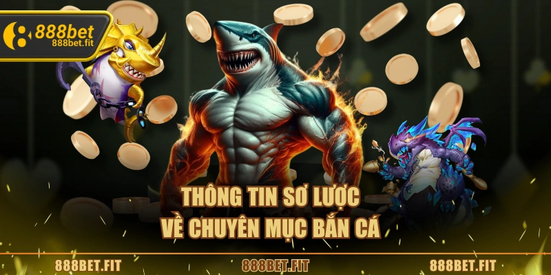 Thông tin sơ lược về chuyên mục bắn cá