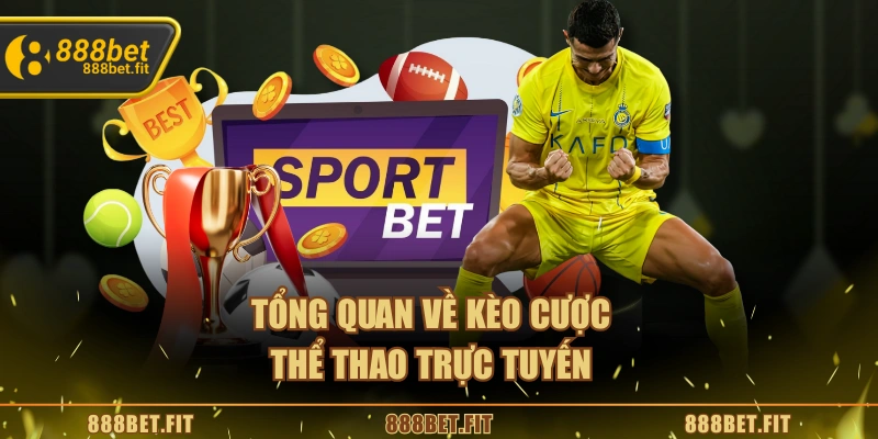 Thể Thao 888BET - Khám Phá Thế Giới Giải Trí Đỉnh Cao 2025 4 Tổng quan về kèo cược thể thao trực tuyến